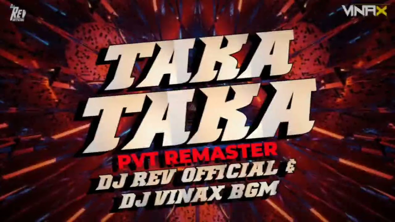 TAKA TAKA - UNRELEASED - Dj Rev Official & Dj Vinax Bgm...