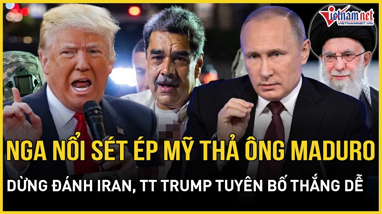 NÓNG RỰC: Nga nổi sét ép Mỹ thả gấp TT Maduro, chặn đứng đòn đánh Iran, TT Trump tuyên bố 