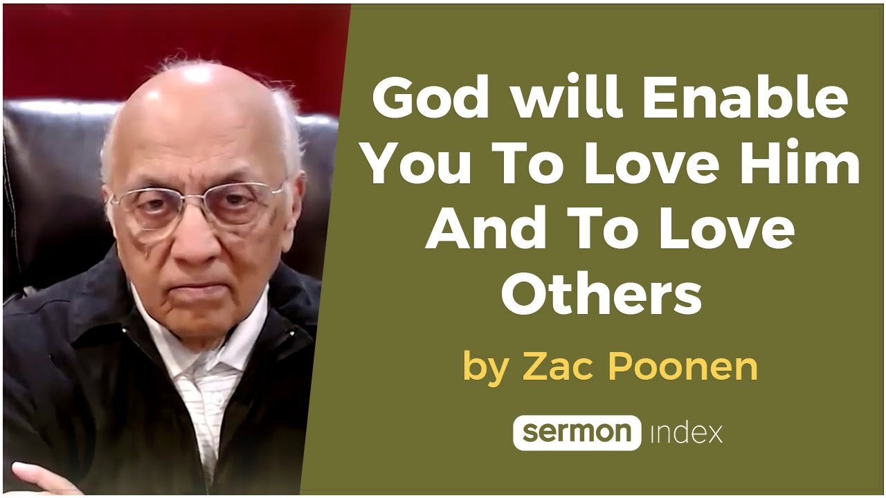 God will Enable You To Love Him And To Love Others by Zac&nbsp;Poonen
