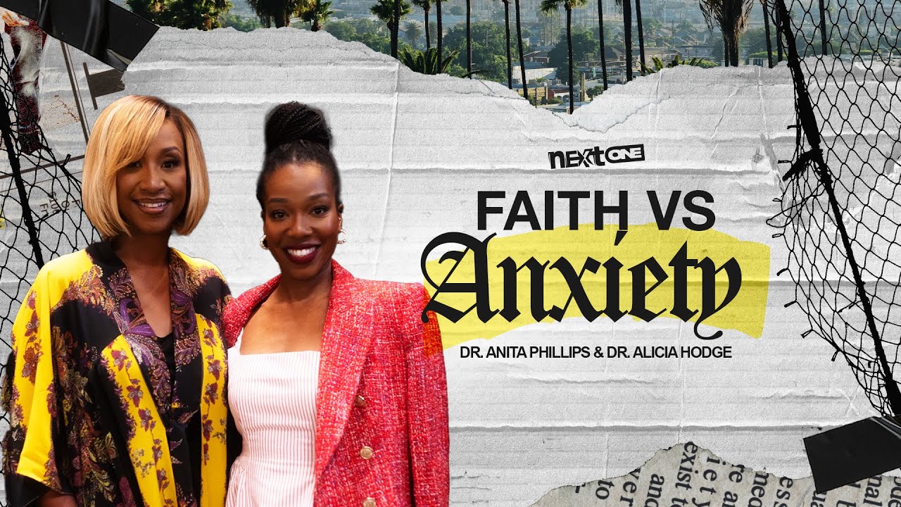 Faith Vs Anxiety - Dr. Anita Phillips & Dr. Alicia Hodge