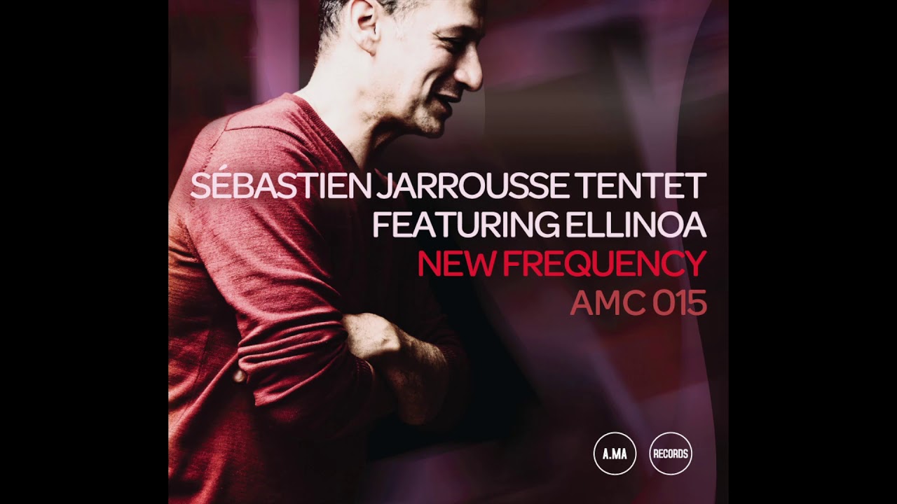 Sebastien Jarrousse Tentet Feat. Ellinoa 