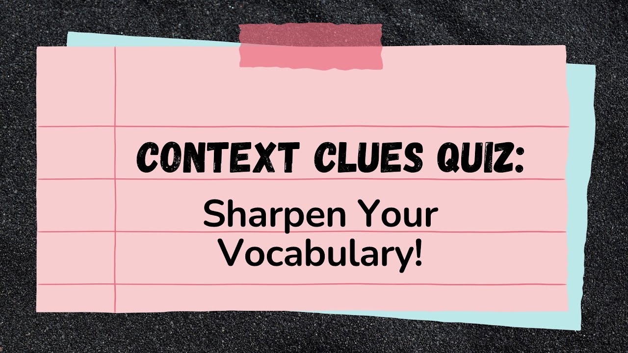 CONTEXT CLUES QUIZ