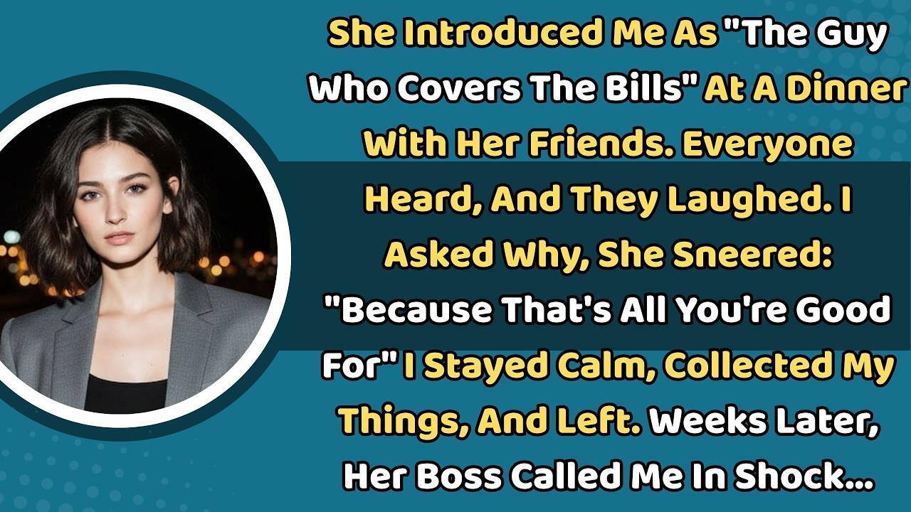 She Introduced Me As ‘The Guy Who Covers The Bills’ At A Dinner With Her Friends. So I..