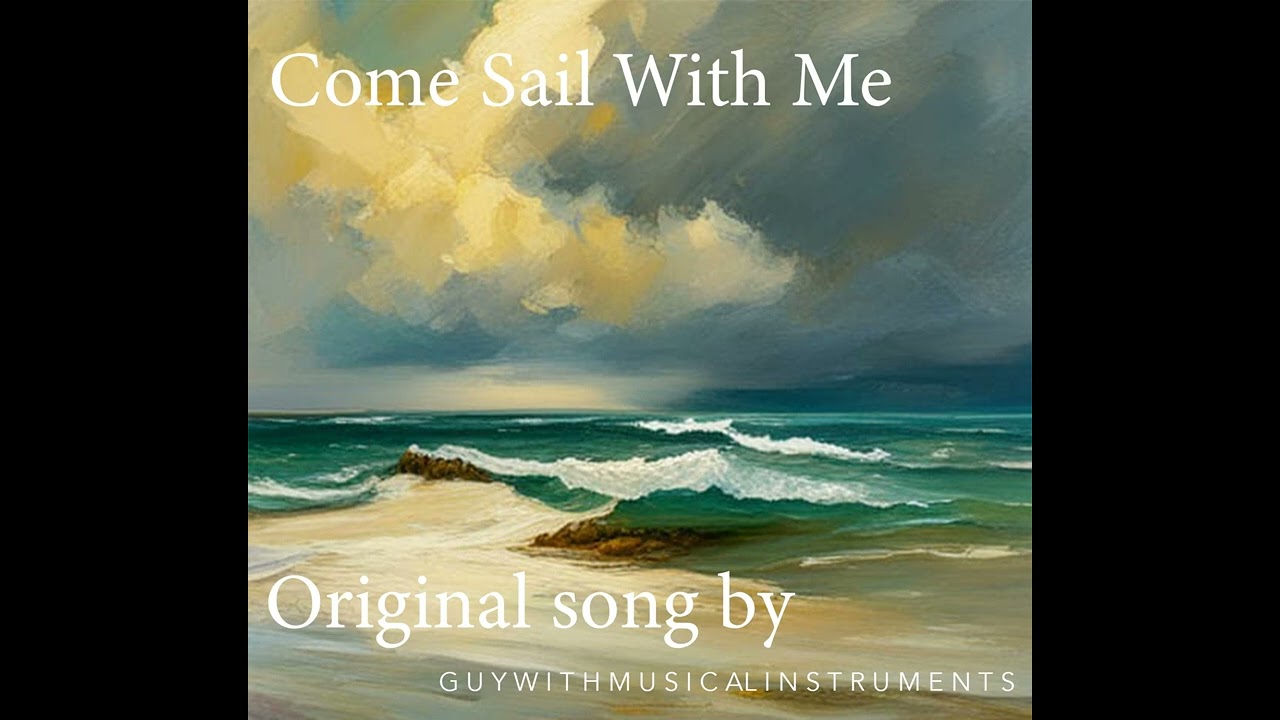 Come Sail With Me | Original song by me (LYRICS IN BOTTOM OF DESCRIPTION!)