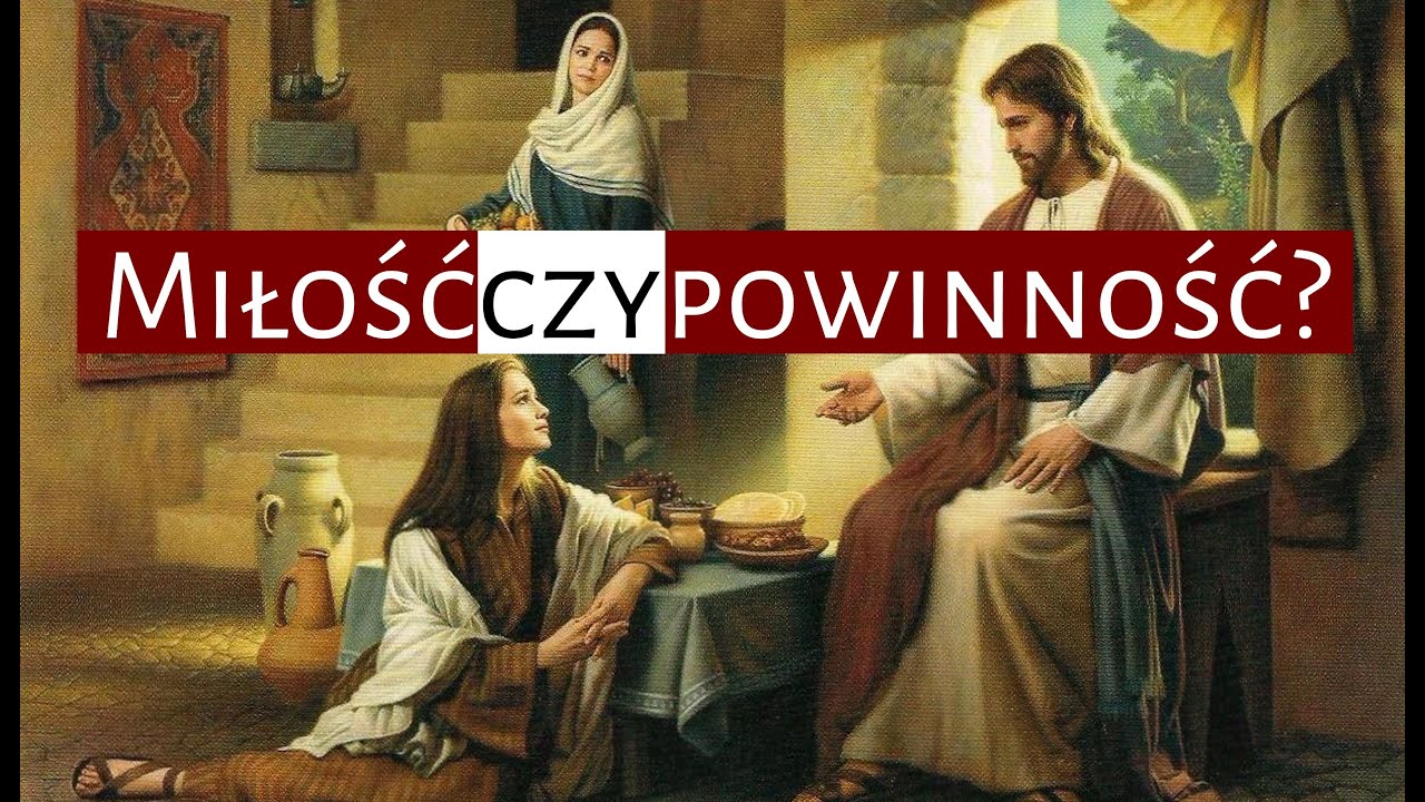 [#60] Relacja miłości kontra religijność powinności. Łk 10; 38-42 Marta i Maria. s.Pudełko/o.Kropisz