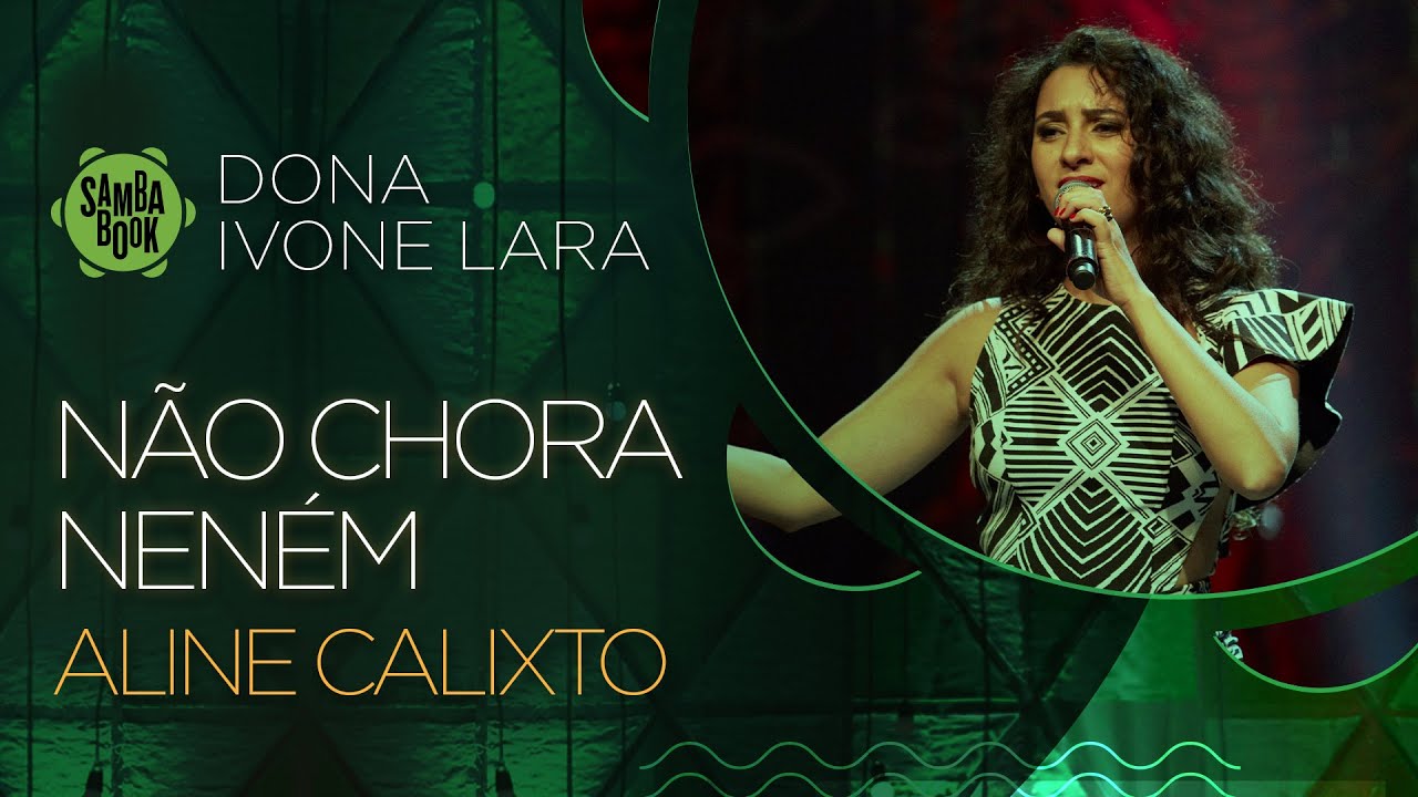 Não Chora Neném - Aline Calixto (Sambabook Dona Ivone Lara)
