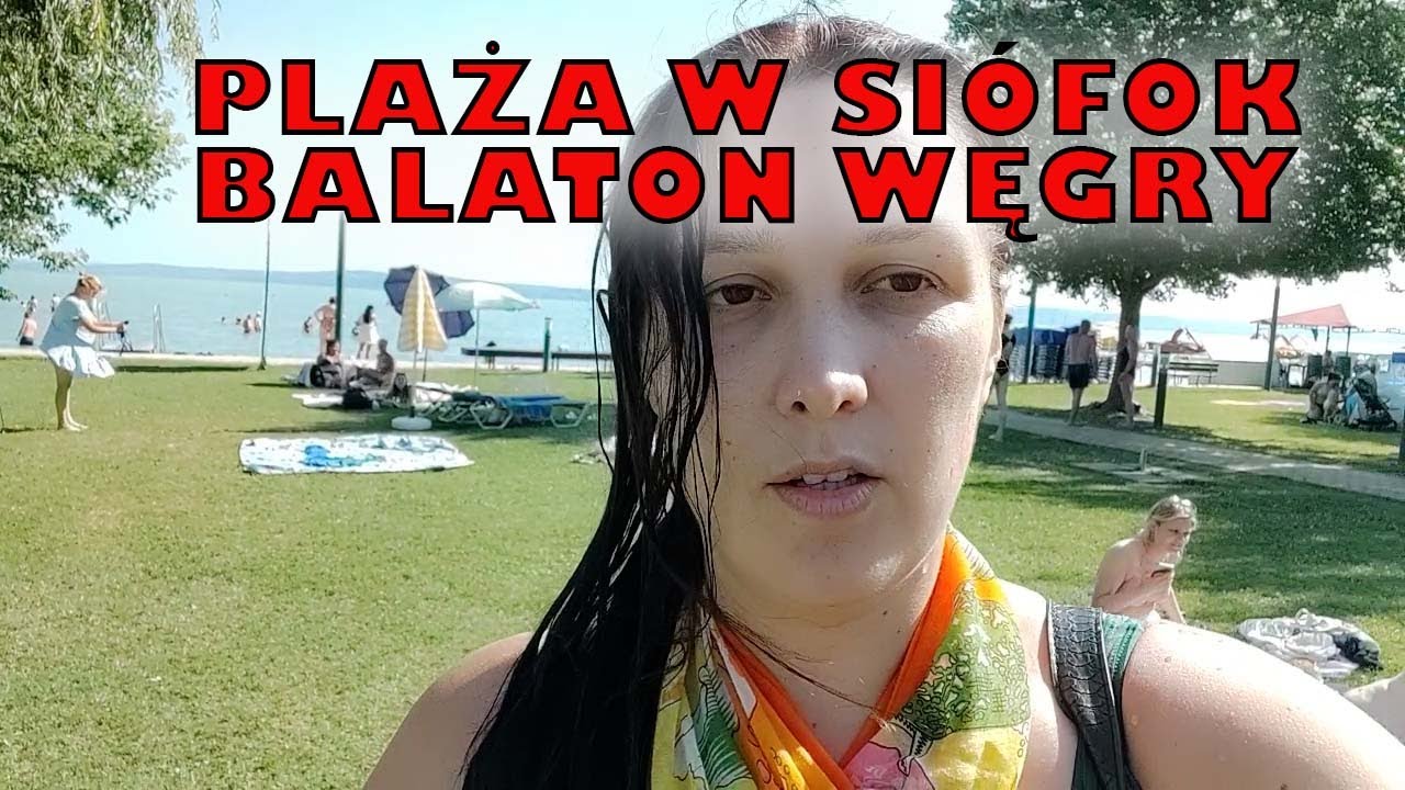 Węgry nad Balatonem Siofok i Balatonmariafurdo plaża, restauracje