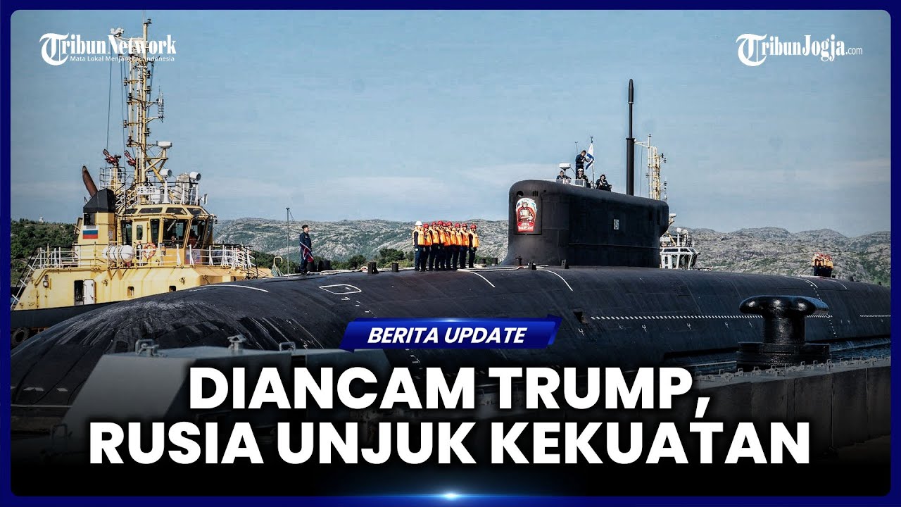 RUSIA BEREAKSI KERAS USAI TRUMP KERAHKAN KAPAL SELAM NUKLIR, LANCARKAN ANCAMAN BALIK