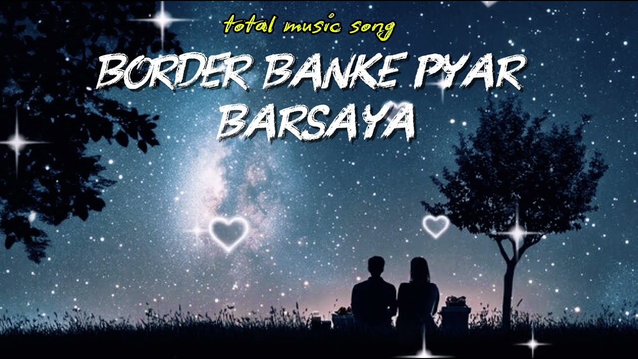 heart touching song,,-(border banke pyar barsaya)