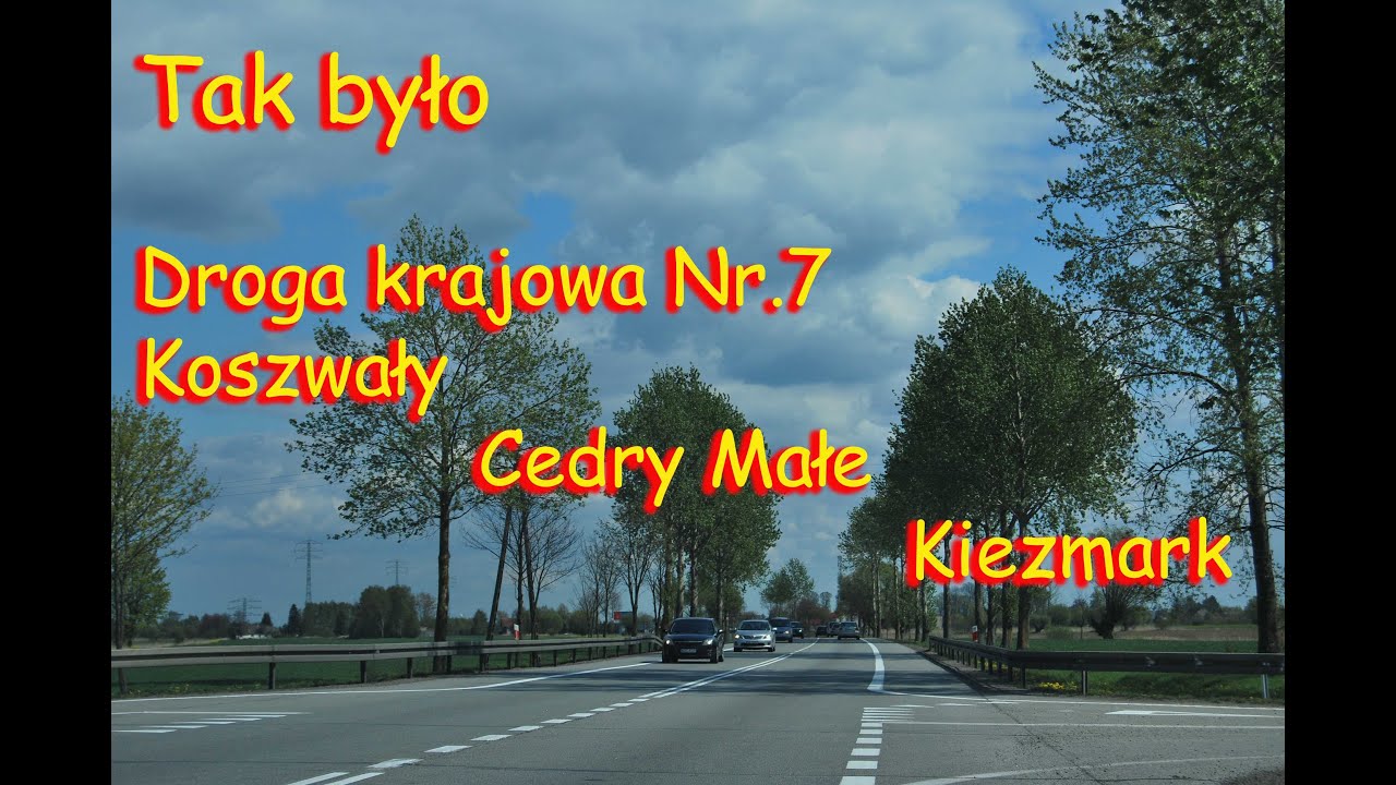 Tak było - droga krajowa nr 7 - odcinek Koszwały-Cedry Małe-Kiezmark.