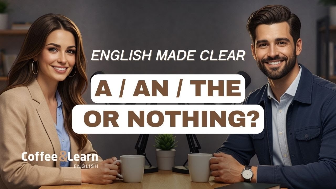 Articles in English — A/An/The/No Article (Speak Naturally) | Coffee & Learn English