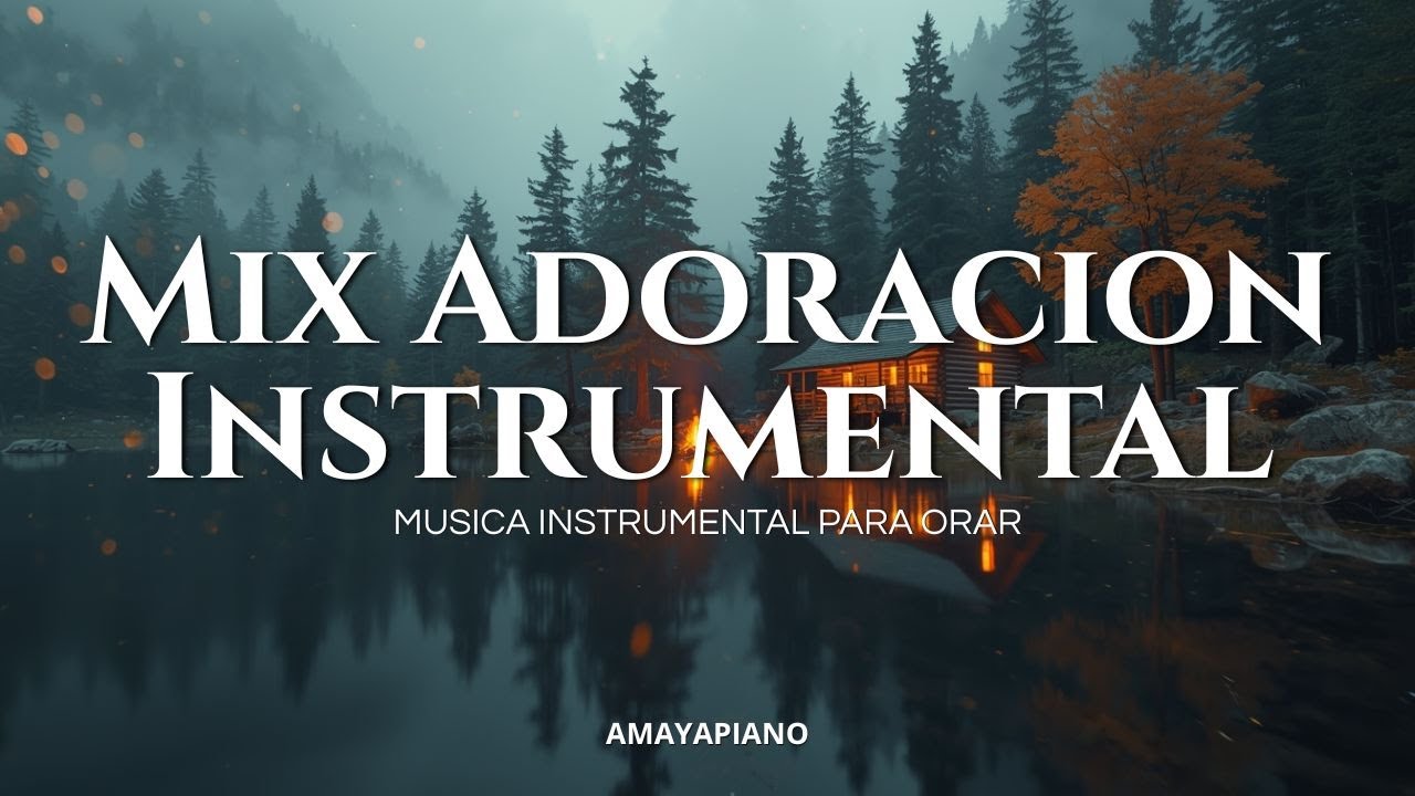 MIX ADORACION INSTRUMENTAL | MUSICA PARA ORAR Y MEDITAR | LAS MEJORES ALABANZAS PARA ADORAR A DIOS