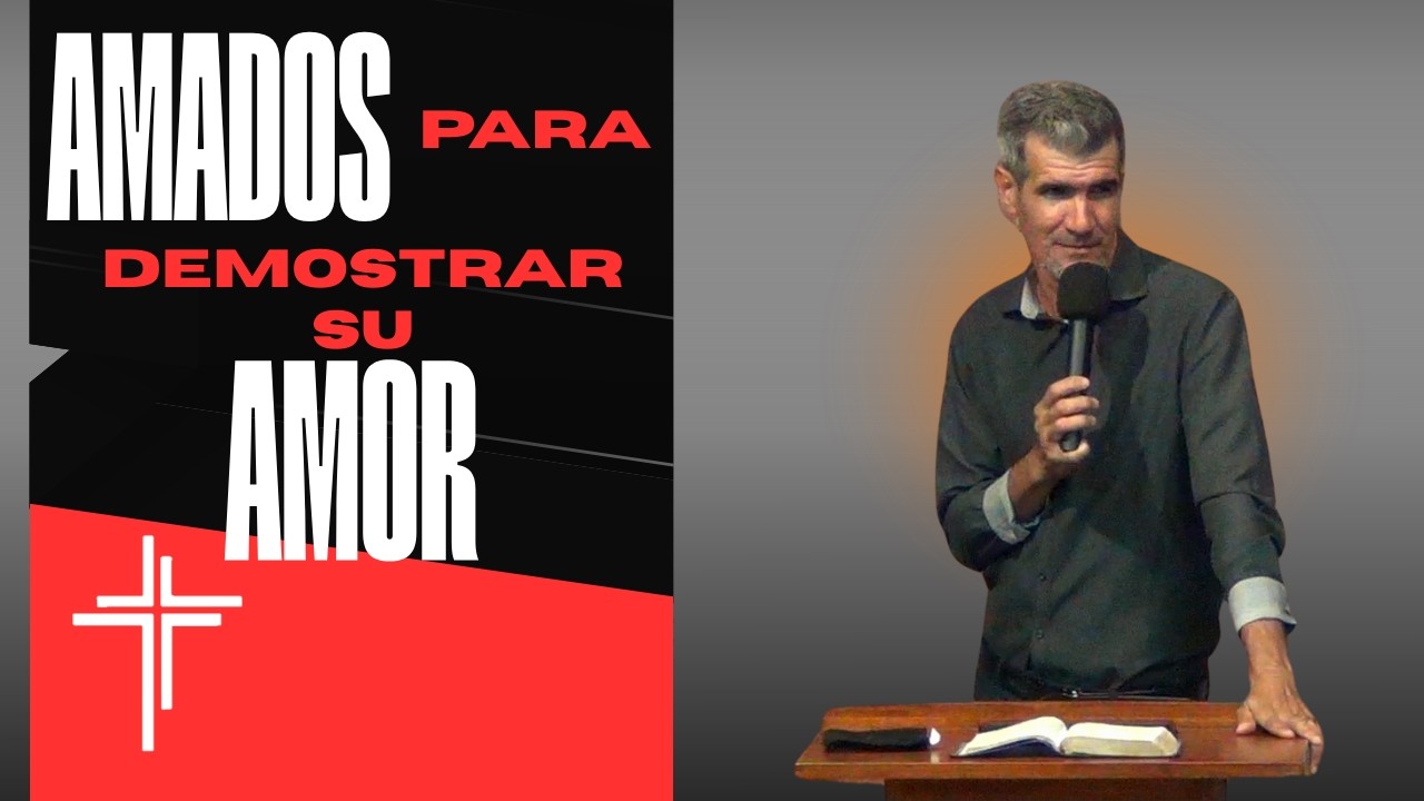 AMADOS PARA DEMOSTRAR SU AMOR | Pastor Leonardo García