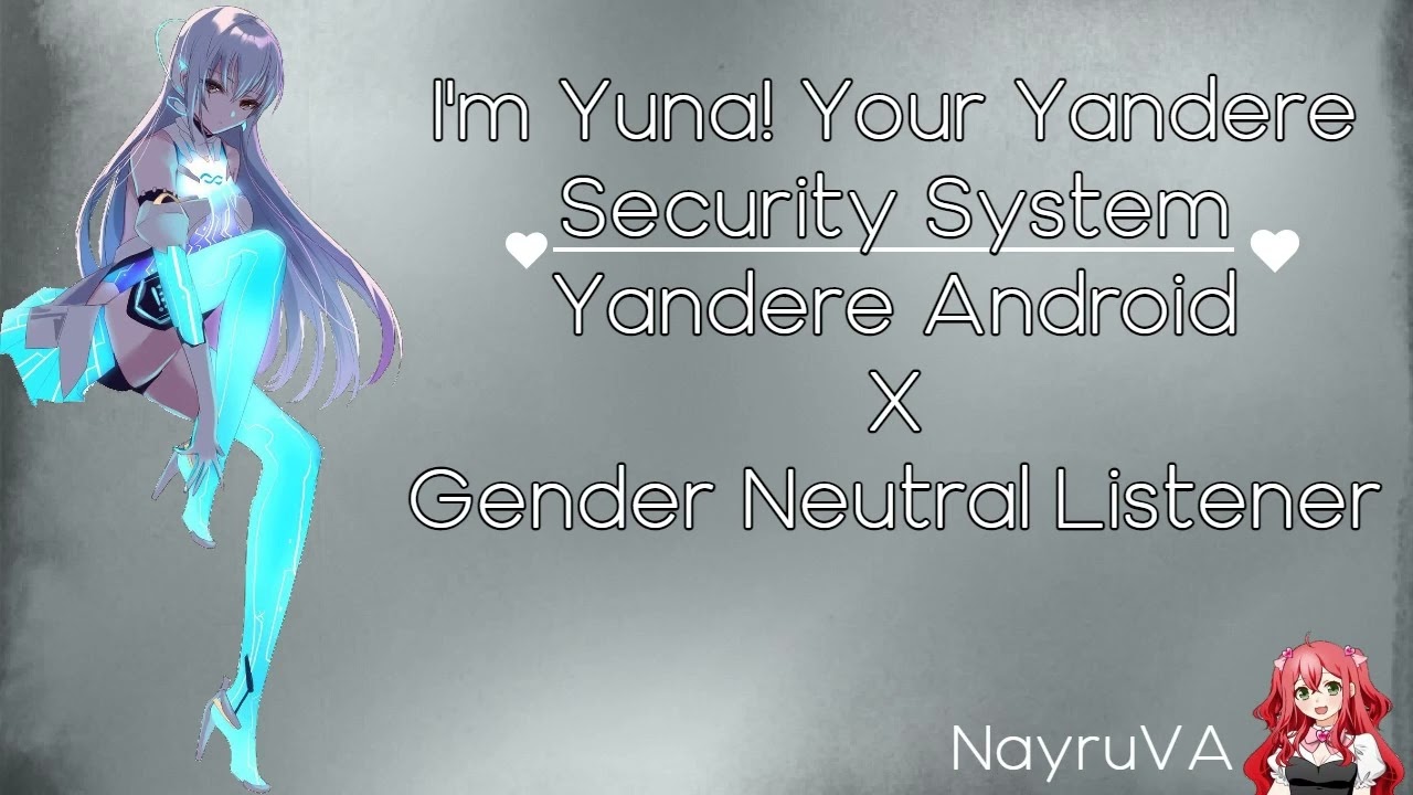 Im Yuna! Your Yandere Android Security System (Yandere! Android X Gender Neutral Listener)(F4A)