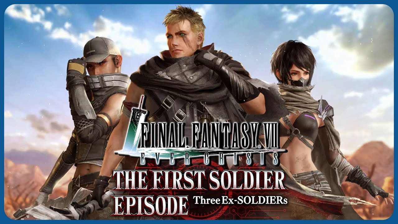 The First Soldier Story Episode: 3 Ex Soldiers - Final Fantasy 7 Ever Crisis