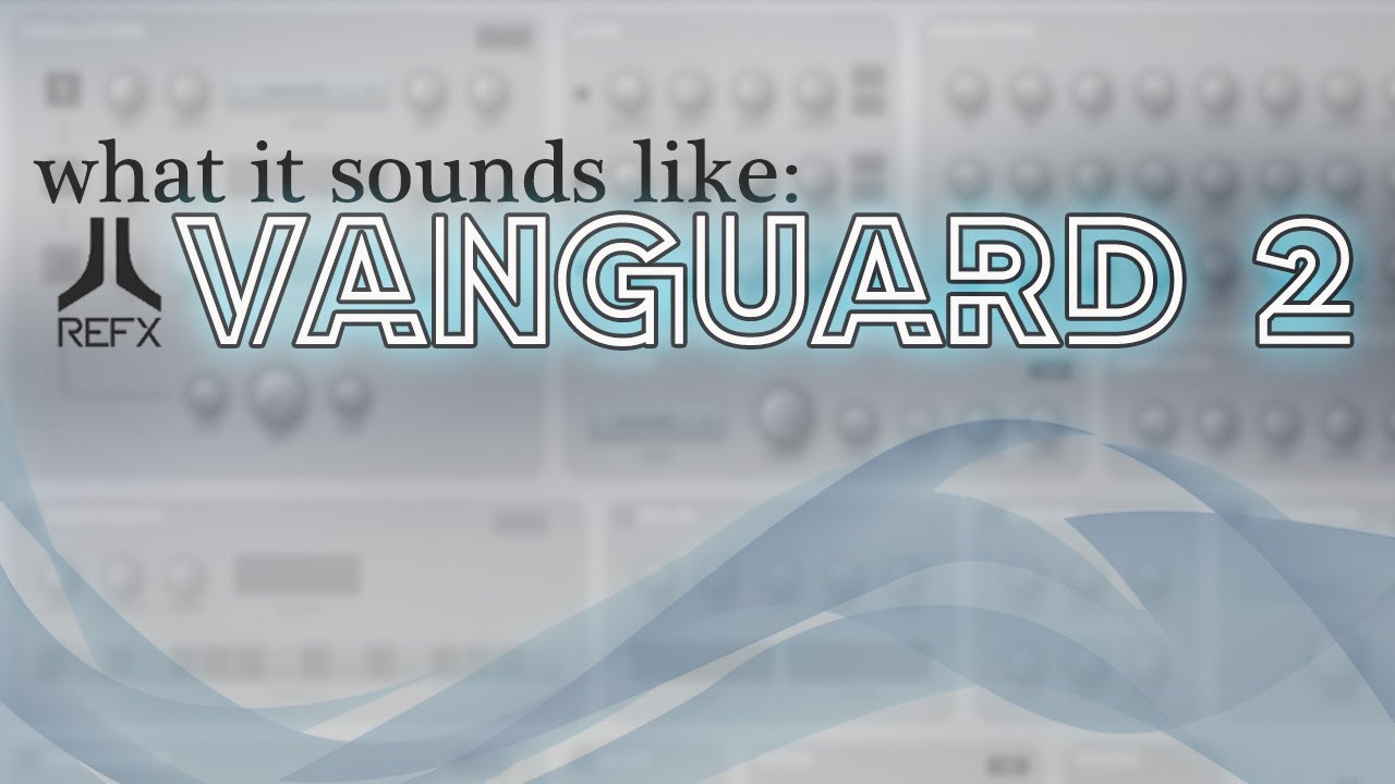 What it Sounds Like - REFX Vanguard 2