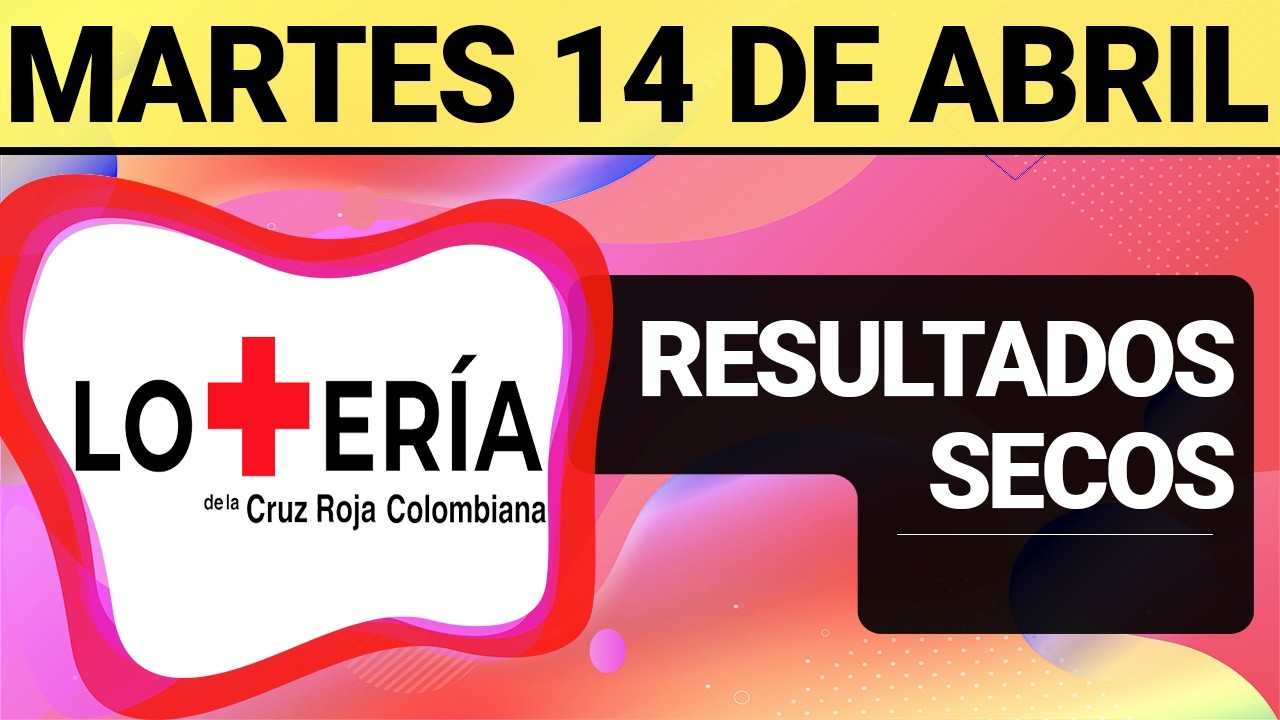 Resultado SECOS Loter&iacute;a de la CRUZ ROJA del Martes 14 de Abril 2026 | SECOS 😱💰💸