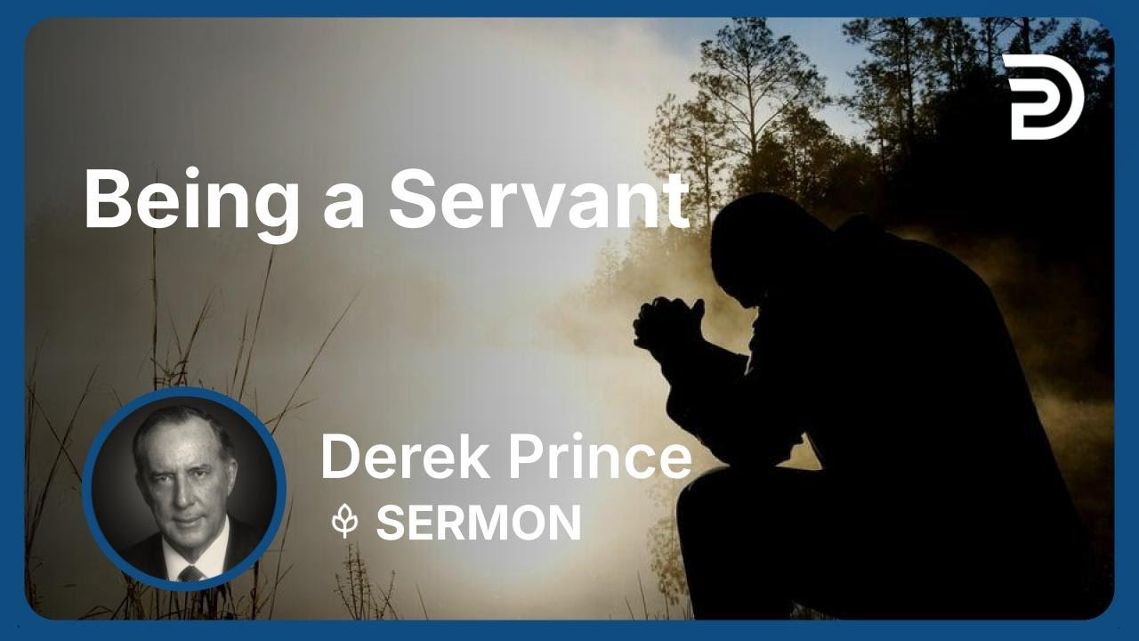 Being a Servant | Derek Prince