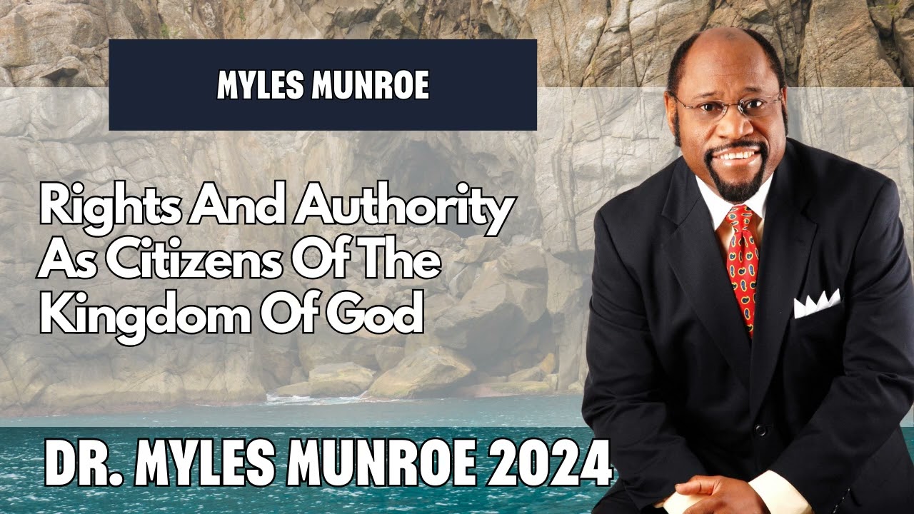 Rights And Authority As Citizens Of The Kingdom Of God | Dr. Myles Munroe