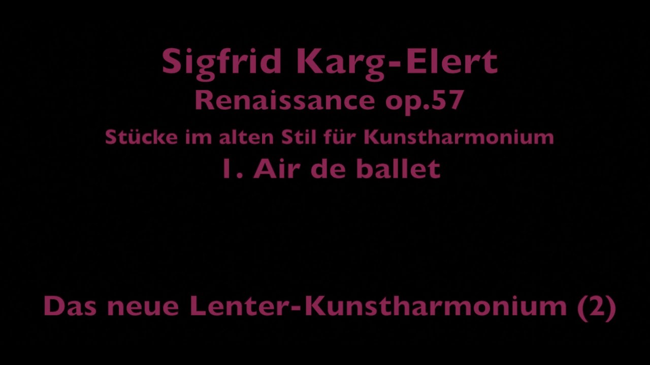 Sigfrid Karg-Elert: Renaissance op.57 - 1. Air de ballet - Das neue Lenter Kunstharmonium (2)