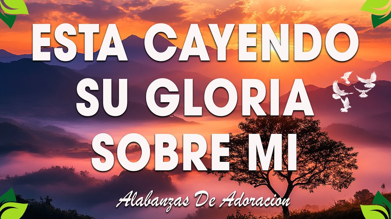 ESTA CAYENDO SU GLORIA SOBRE MI 🙌 MUSICA CRISTIANA DE ADORACION 2026 - HIMNOS ADORACION 2026