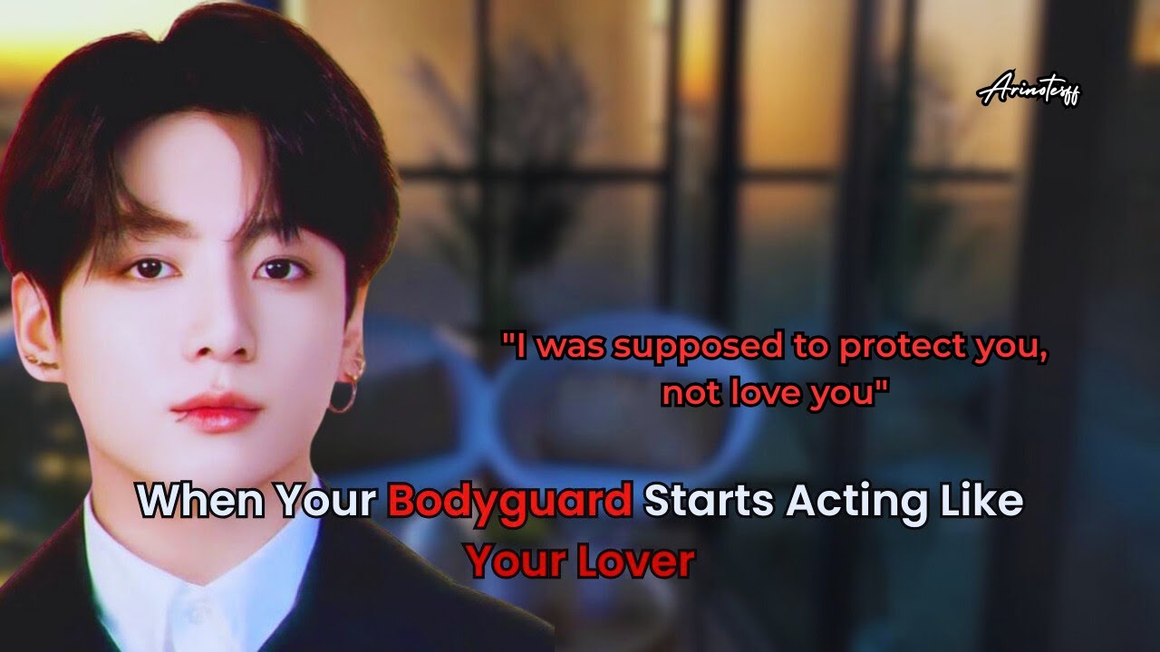 When Your Bodyguard Starts Acting Like Your Lover.../ JJK ff