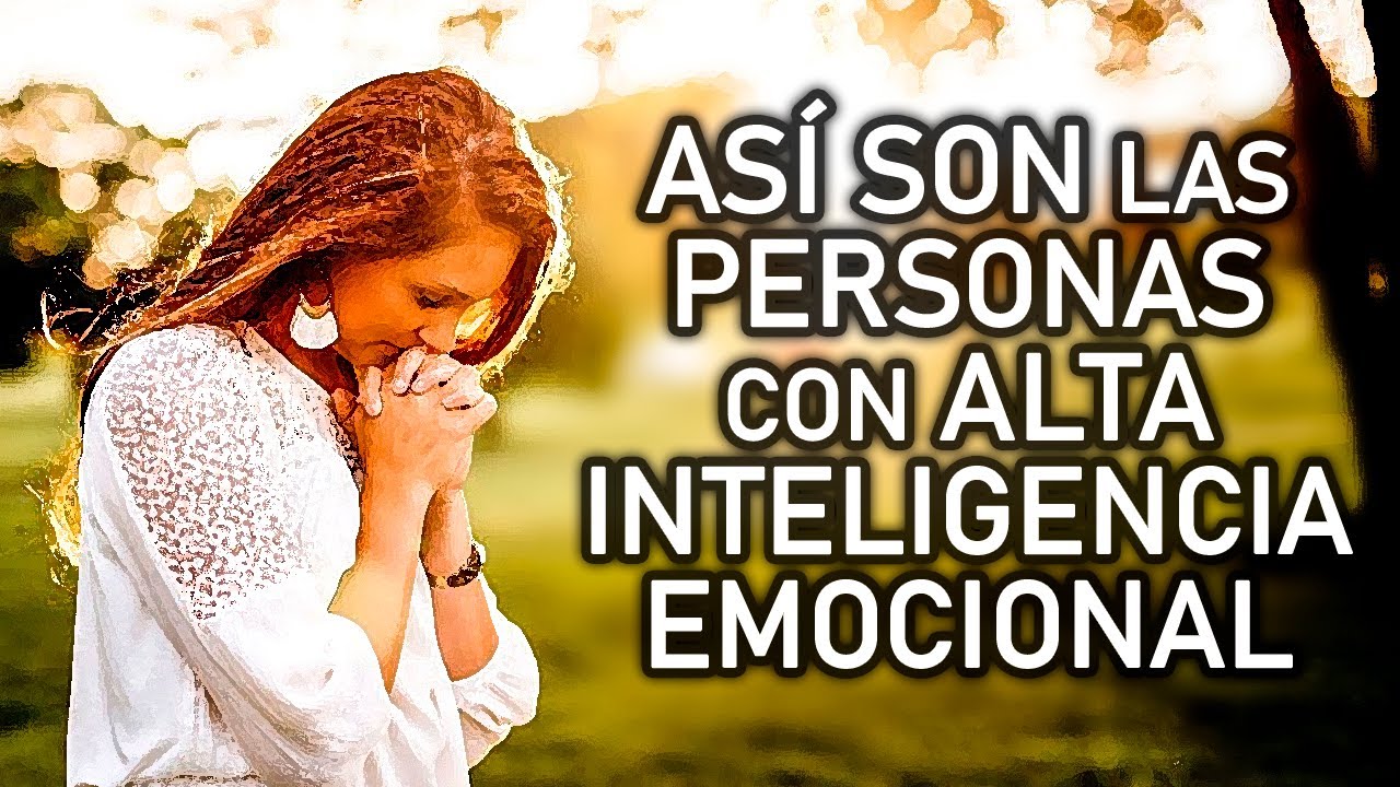 LAS CARACTER&Iacute;STICAS DE UNA PERSONA CON ALTA INTELIGENCIA EMOCIONAL