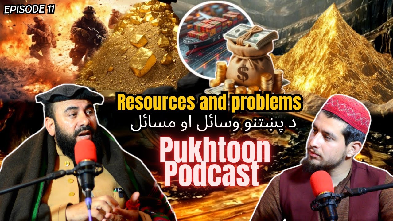 Pukhtoon Podcast Episode 11 | Maulana Khanzeb | Pushtoon Resources & Problems @PukhtoonPodcast