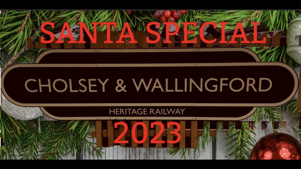 CHOLSEY & WALLINGFORD  HERITAGE RAILWAY  SANTA SPECIAL 2023