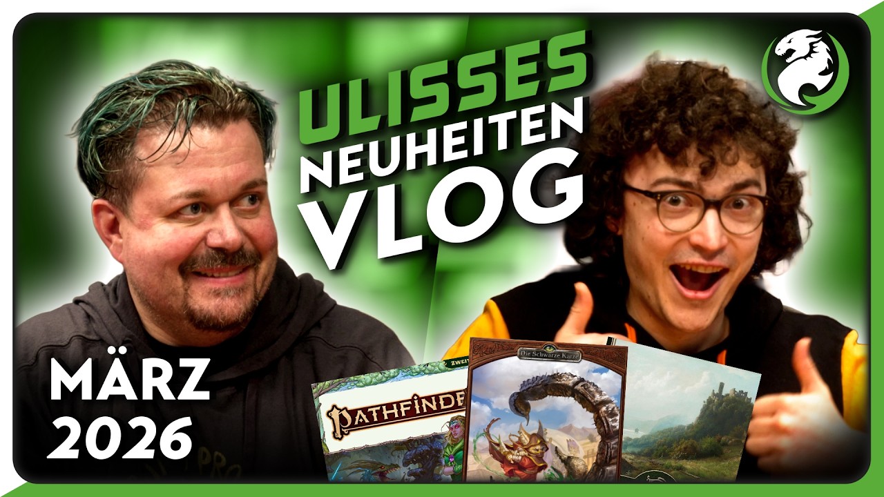 Unsere neusten NEUHEITEN aus dem März 2026! | mit Markus & Daniel | ULISSES Neuheiten VLOG