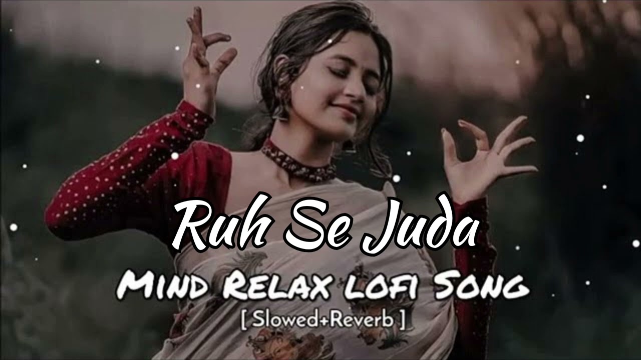Ruh Se Juda | Soft Lofi for Heart & Soul