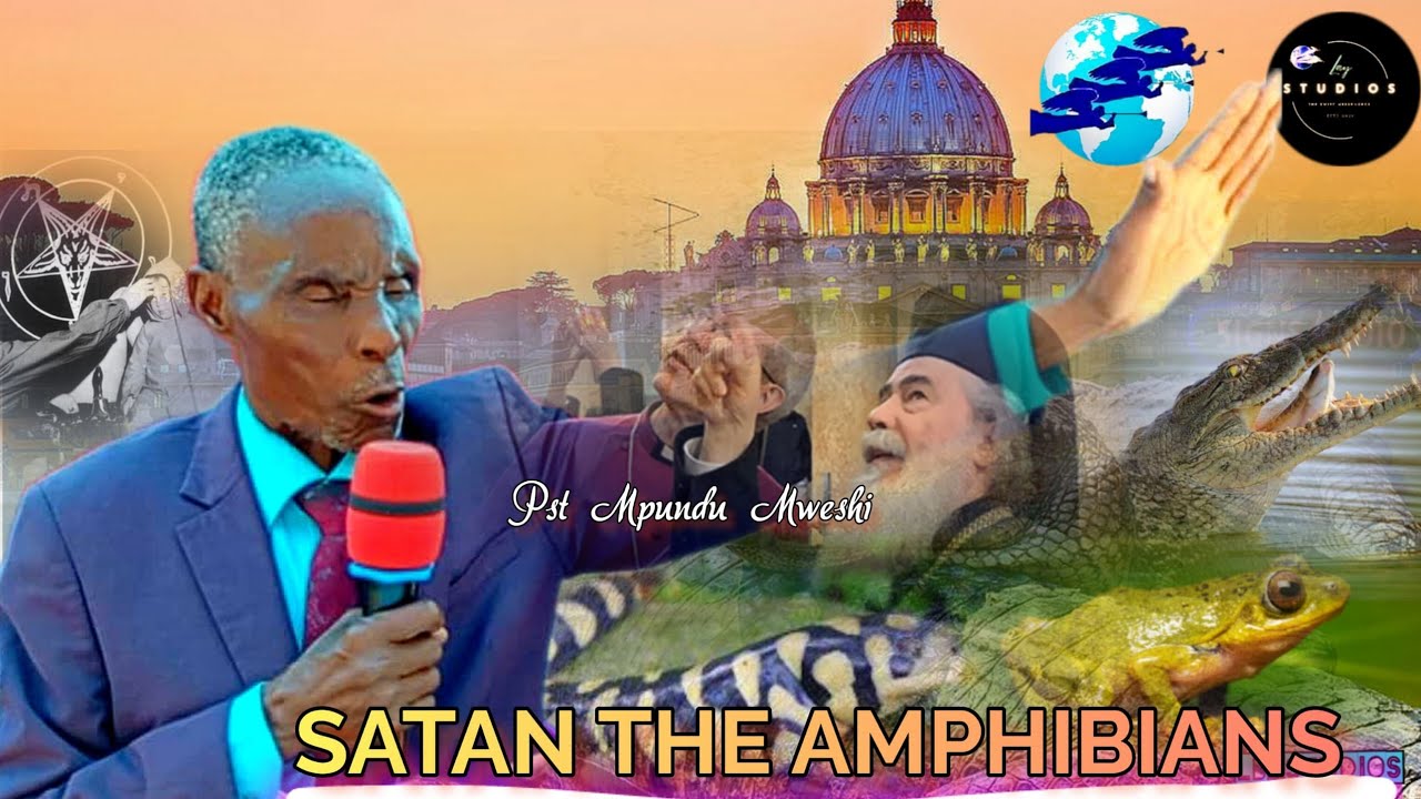 SATAN THE AMPHIBIAN _ PST MPUNDU MWESHI