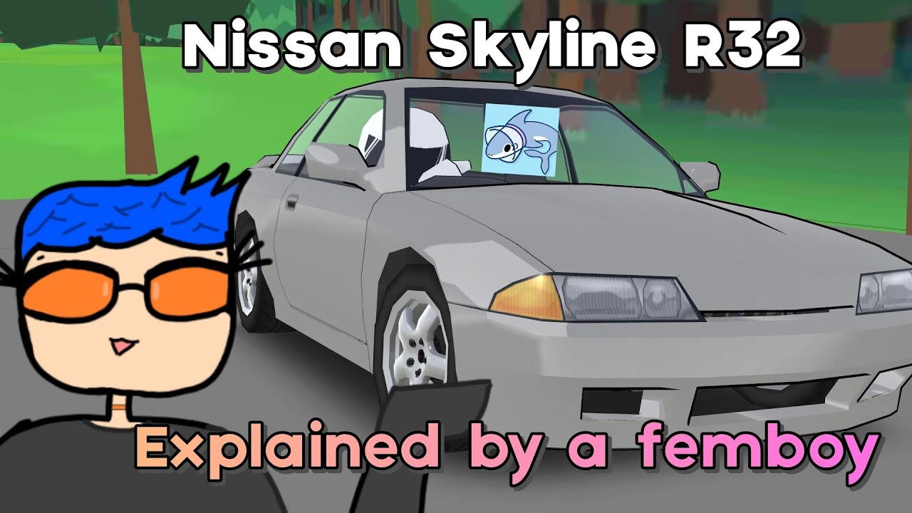 Nissan Skyline R32 explained by a femboy