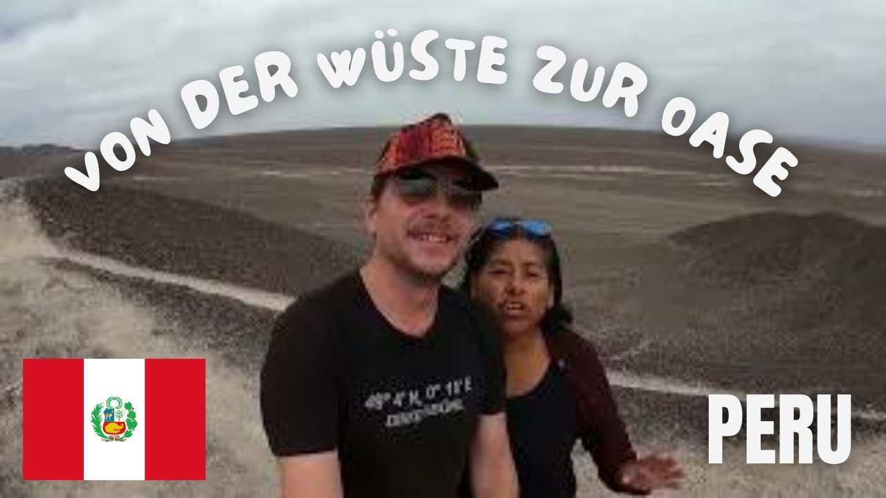 Peru Folge 3 - über Nazca zur Oase 