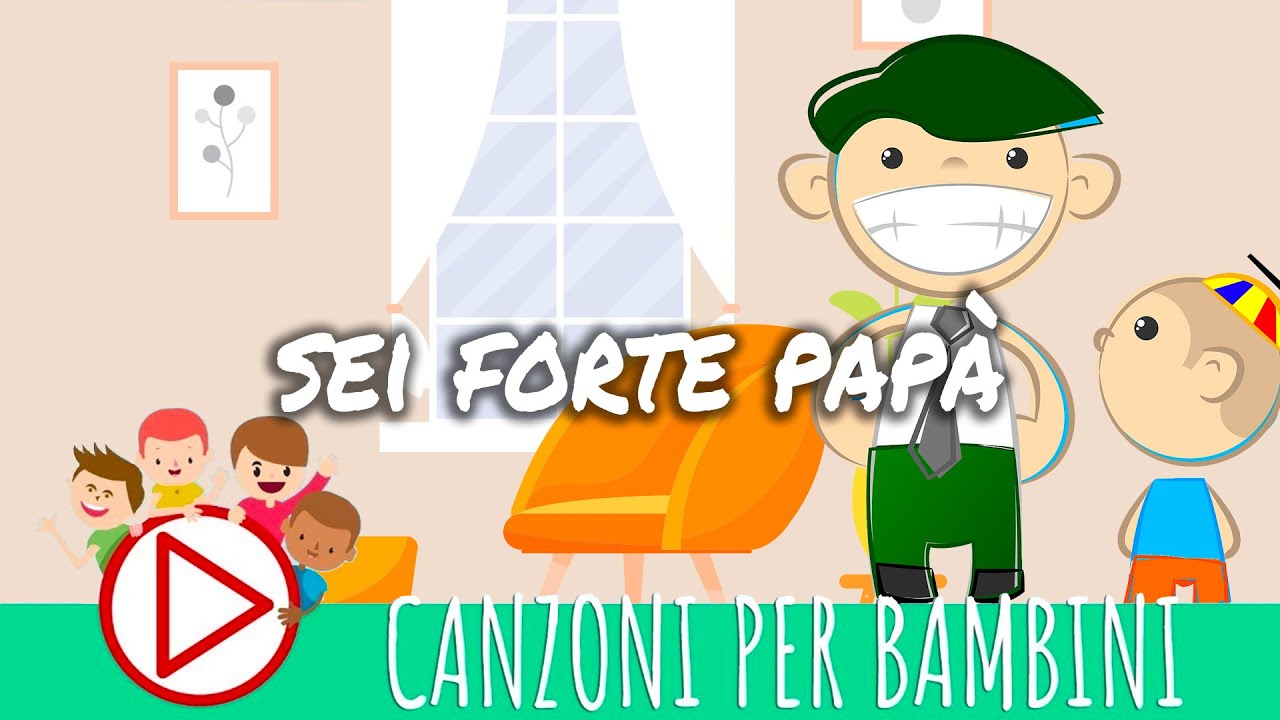 Sei forte papà - Musica per Bambini
