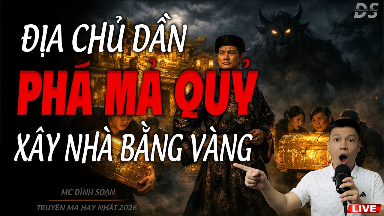ĐỊA CHỦ DẦN PHÁ MẢ QUỶ XÂY NHÀ BẰNG VÀNG - CẤM NGHE LÚC ĐÊM | TRUYỆN MA MC ĐÌNH SOẠN 2026