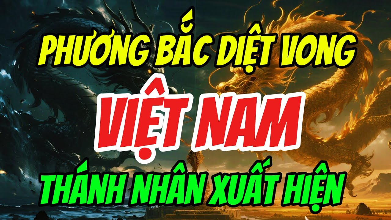 RÙNG RỢN Sấm Trạng 2026: Quỷ Vương Phương Bắc Diệt Vong? Việt Nam Xuất Hiện Thánh Nhân