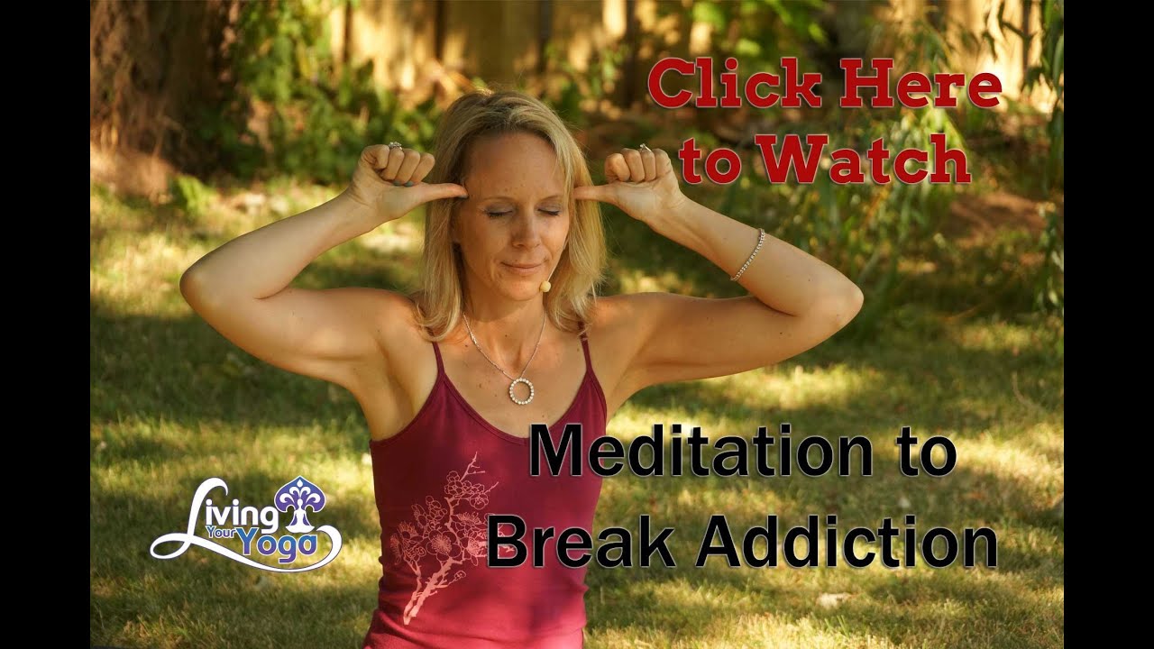 Meditation to Break Addiction