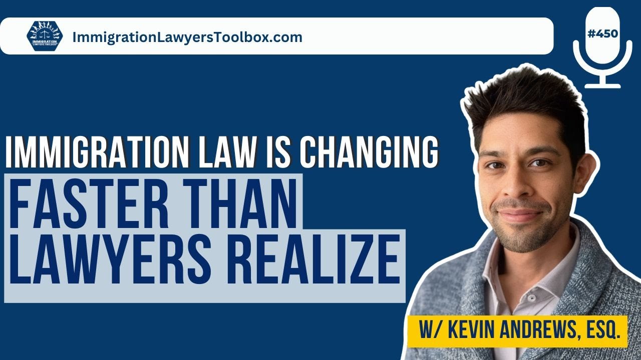 Immigration Law Is Changing Faster Than Lawyers Realize