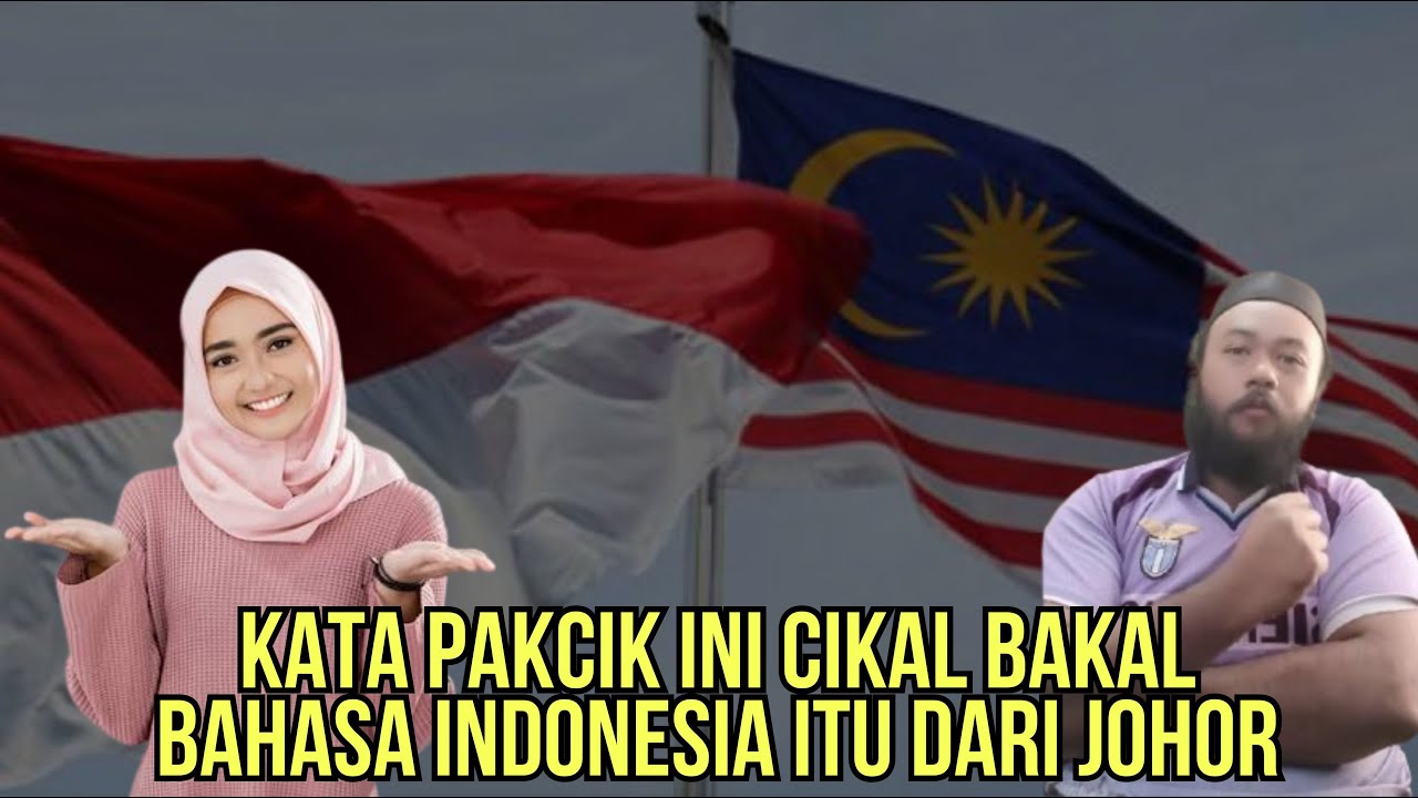 CIKAL BAKAL BAHASA INDONESIA BERASAL DARI JOHOR