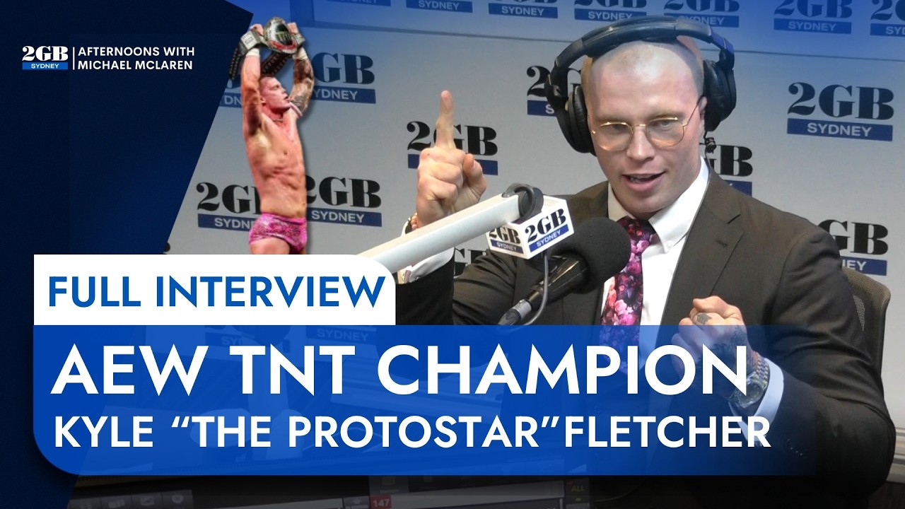 AEW’s Kyle Fletcher: Why I Sacrificed Everything to be TNT Champion | 2GB Sydney