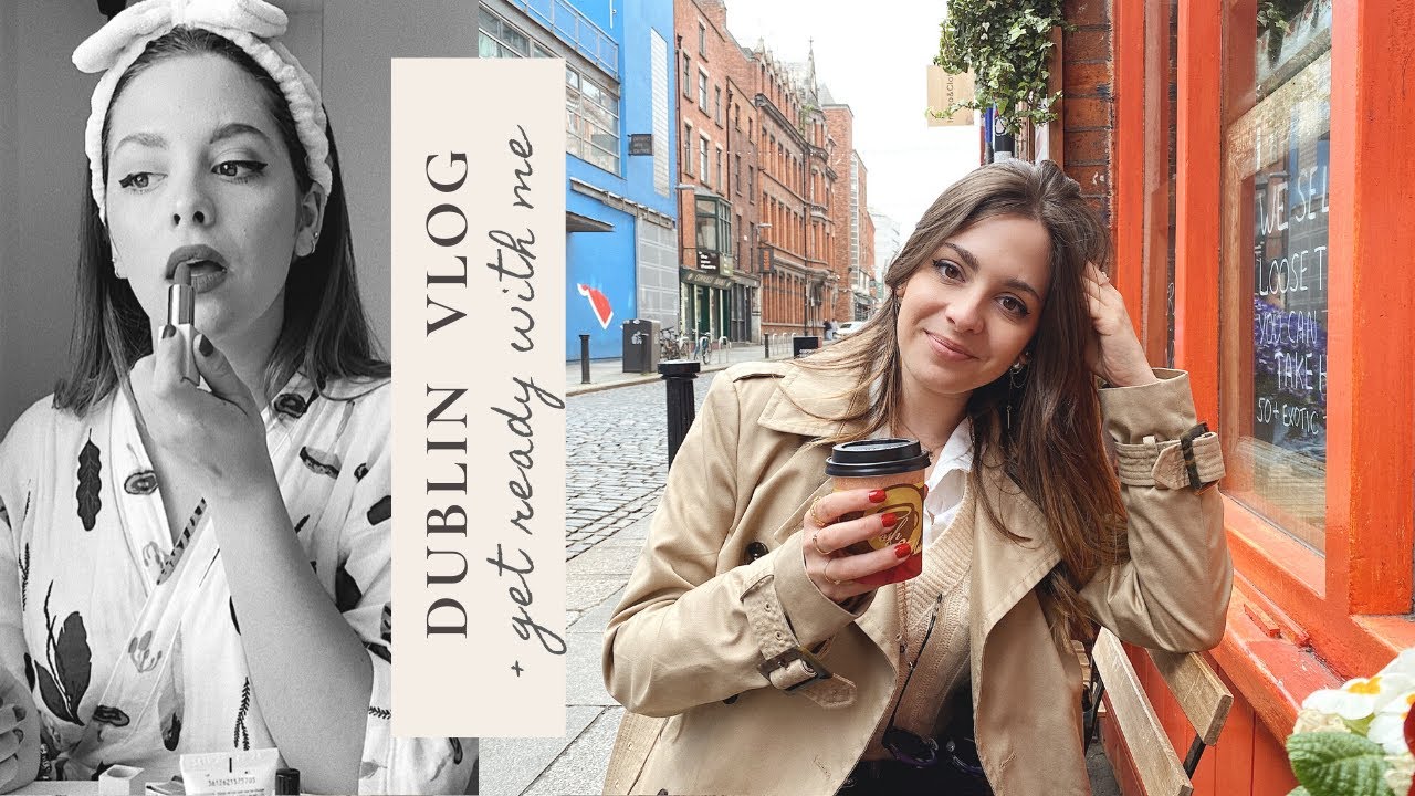 GET READY WITH ME + DUBLIN VLOG🇮🇪Skincare routine & makeup + coffee & BEST BROWNIE⎪Andrea Vernengo