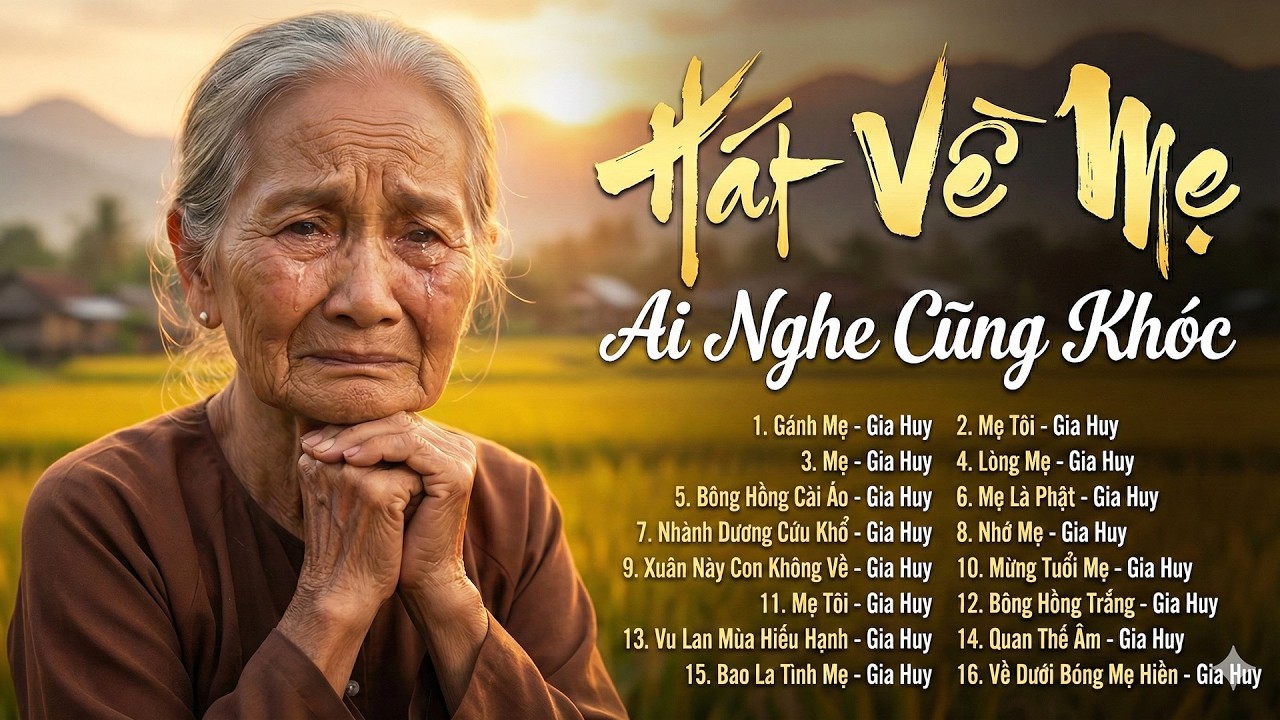 Tuyển Tập Nhạc Về Mẹ CỰC BUỒN Ai Nghe Cũng Khóc - Hát Về Mẹ Hay Nhất Mọi Thời Đại