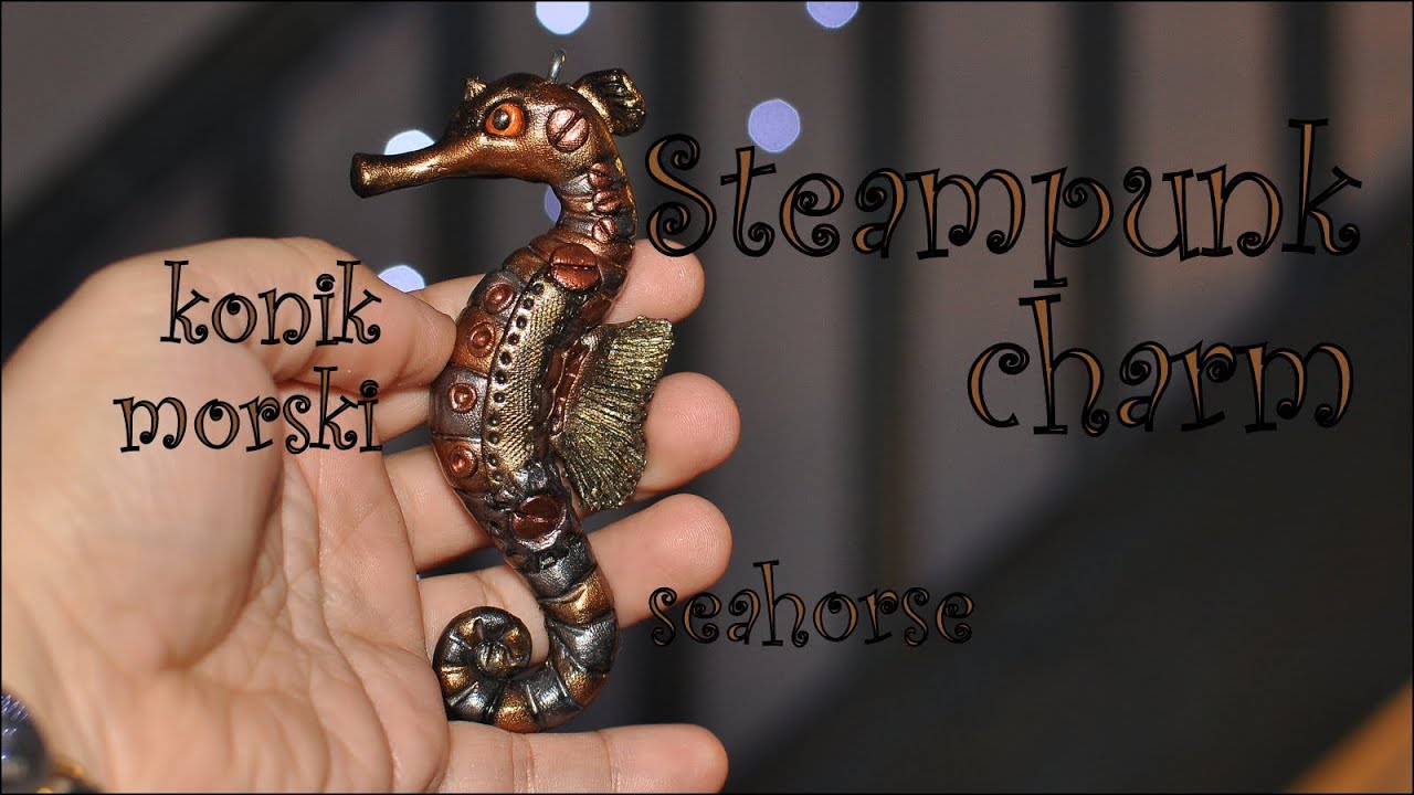 Modelinowy steampunk charm: konik morski / Polymer clay steampunk seahorse [TUTORIAL]