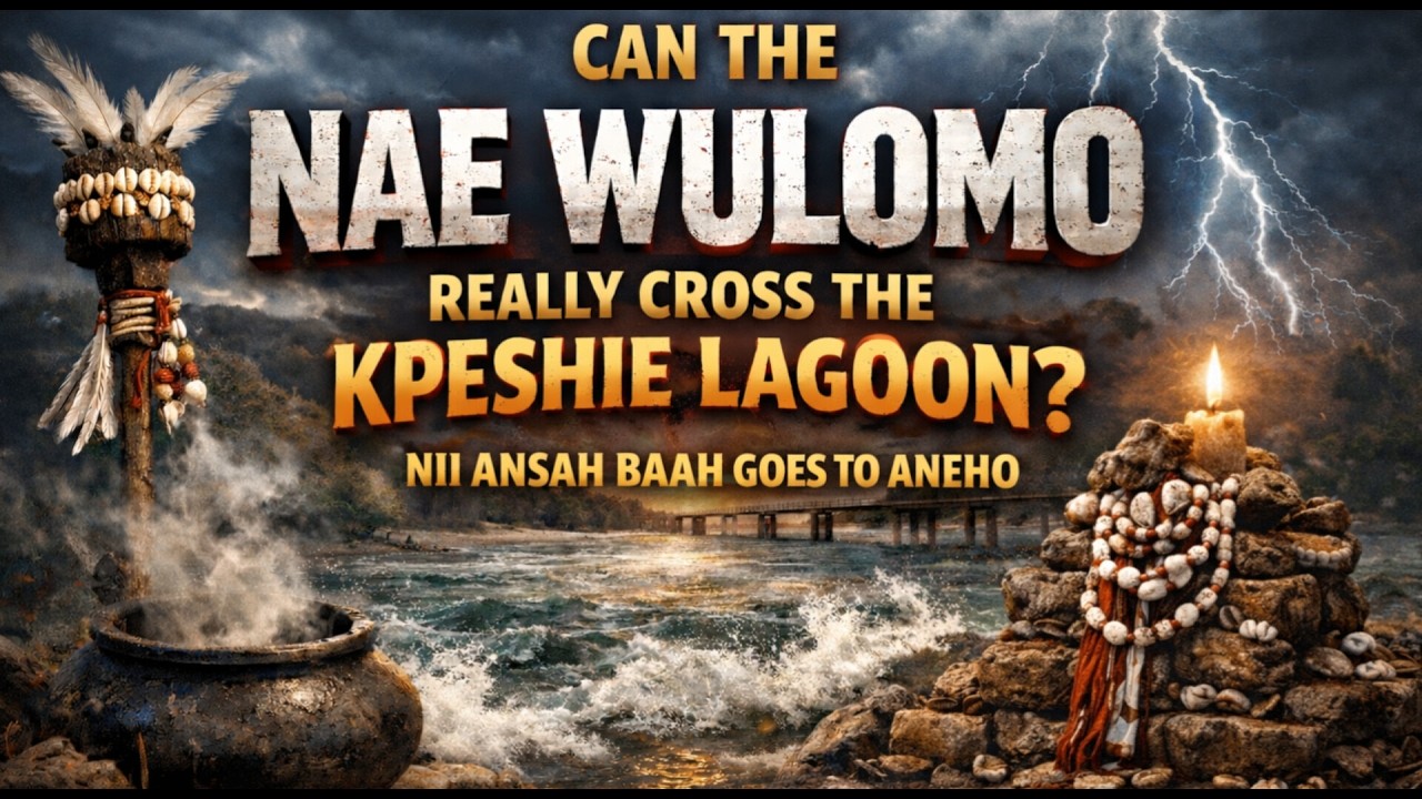 CAN THE NAE WULOMO REALLY CROSS THE KPESHIE LAGOON? - NII ANSAH BAAH GOES TO ANEHO.