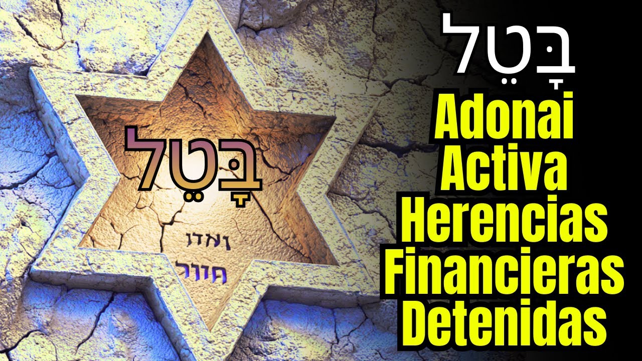 Adonai Libera Cántico Para Desbloquear Herencias Financieras Bloqueadas
