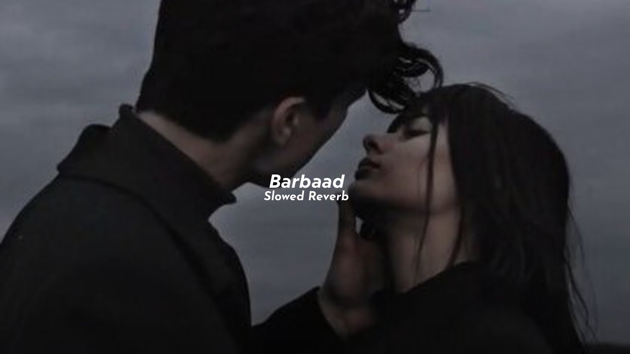 jubin nautiyal - barbaad (slowed+reverb)