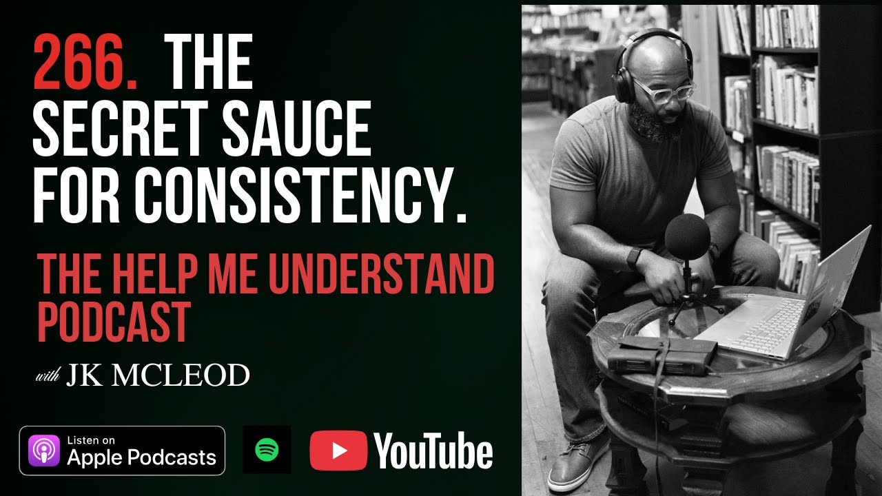 Help Me Understand (266) - The secret sauce for consistency