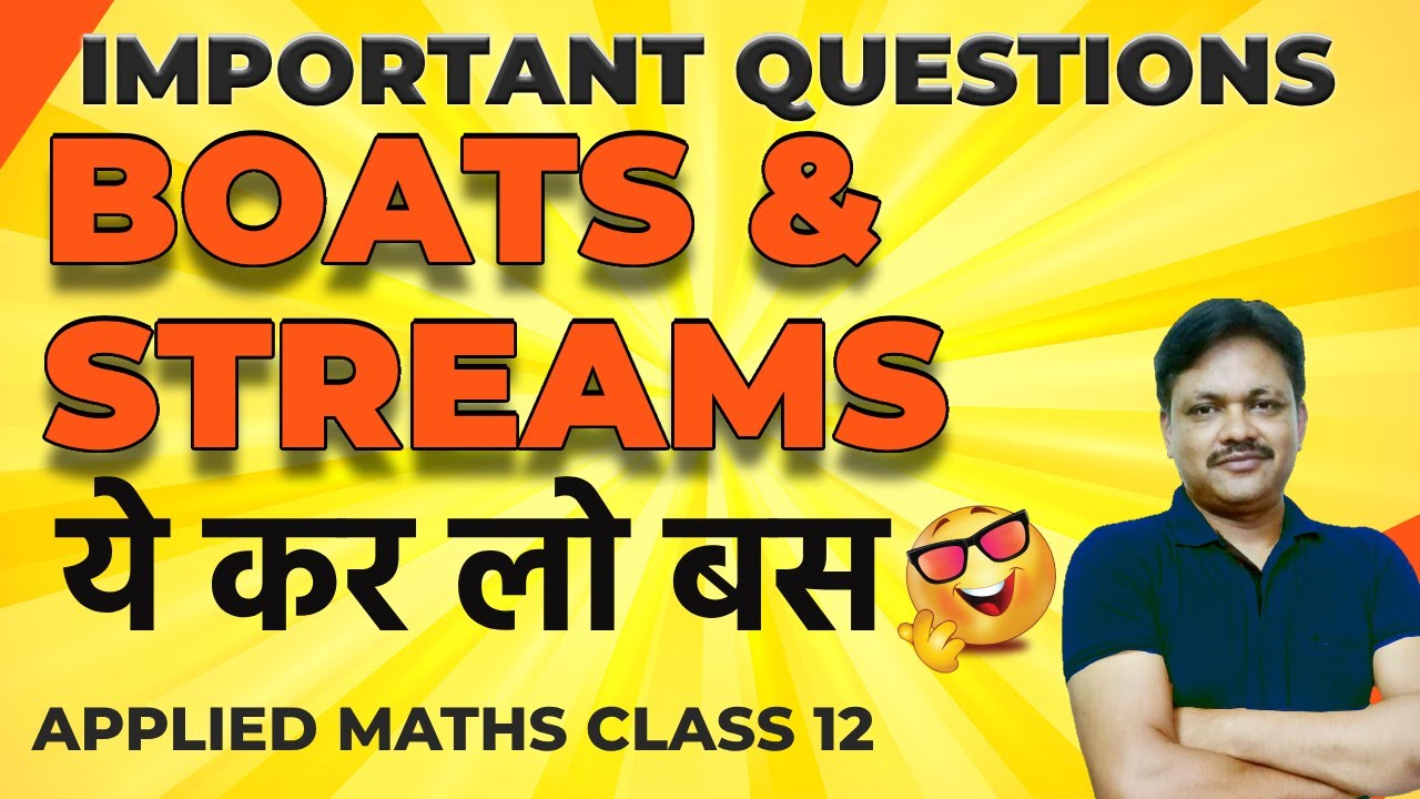 Boats and Streams | Important Questions | Applied Maths class 12 | Gaur Classes