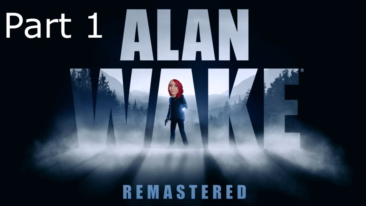 ALAN WAKE REMASTERED Episodes 1 & 2 | SteelAngelVikki Plays